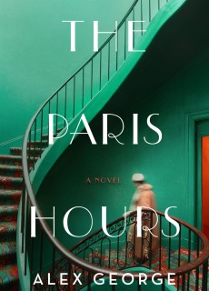 When Does The Paris Hours By Alex George Come Out? 2020 Historical Fiction Releases