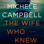 The Wife Who Knew Too Much By Michele Campbell Release Date? 2020 Thriller Releases