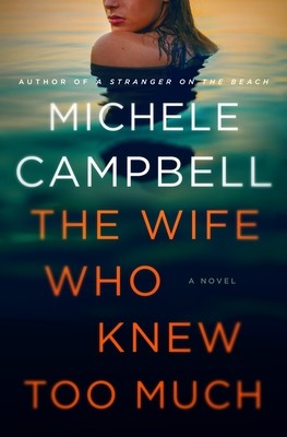 The Wife Who Knew Too Much By Michele Campbell Release Date? 2020 Thriller Releases