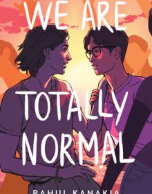We Are Totally Normal By Rahul Kanakia Release Date? 2020 LGTB Contemporary Romance Releases