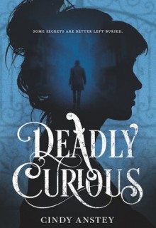 When Will Deadly Curious By Cindy Anstey Release? 2020 YA Historical Fiction Releases