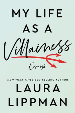 When Will My Life As A Villainess By Laura Lippman Come Out? 2020 Essays & Memoir Releases