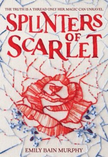 Splinters Of Scarlet By Emily Bain Murphy Release Date? 2020 YA Fantasy & Historical Fiction Releases