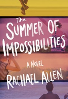 When Will The Summer Of Impossibilities By Rachael Allen Release? 2020 YA Contemporary LGBT Releases