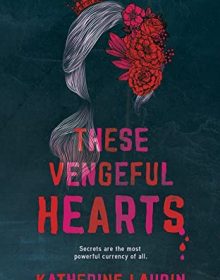 These Vengeful Hearts By Katherine Laurin Release Date? 2020 YA Thriller Releases