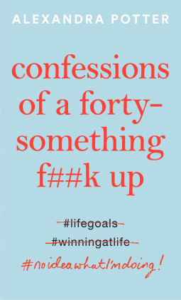 Confessions Of A Forty-Something F**k Up By Alexandra Potter Released? 2020 Contemporary Fiction