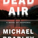 When Does Dead Air By Michael Bradley Release? 2020 Thriller Releases