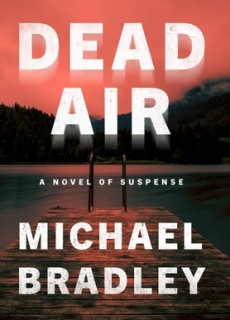 When Does Dead Air By Michael Bradley Release? 2020 Thriller Releases