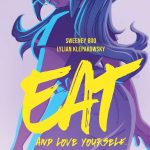 When Will Eat, and Love Yourself By Sweeney Boo & Lilian Klepakowsky Come Out? 2020 Graphic Novels