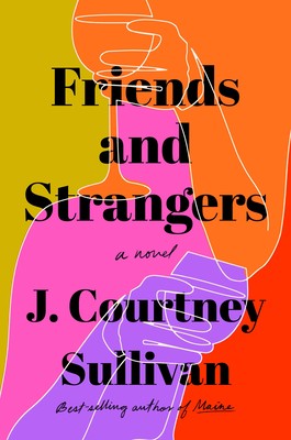 When Will Friends And Strangers By J. Courtney Sullivan Release? 2020 Contemporary Fiction