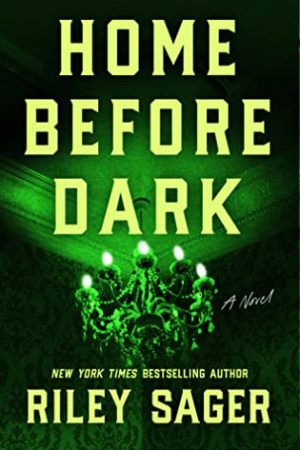 When Will Home Before Dark By Riley Sager Release? 2020 Horror & Mystery Thriller Releases