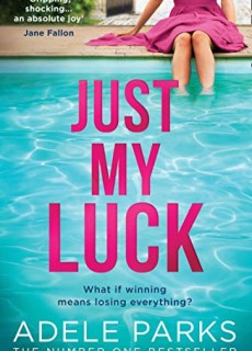 Just My Luck By Adele Parks Release Date? 2020 Fiction Releases