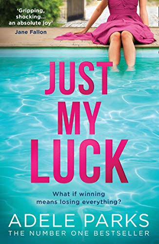 Just My Luck By Adele Parks Release Date? 2020 Fiction Releases