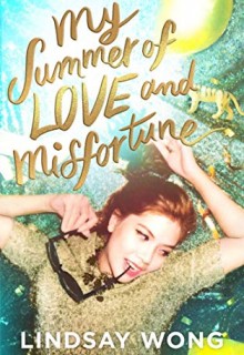 My Summer Of Love And Misfortune By Lindsay Wong Release Date? 2020 YA Contemporary Releases