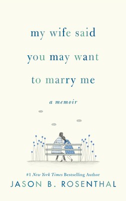 My Wife Said You May Want to Marry Me By Jason Rosenthal Release Date? 2020 Memoir Releases