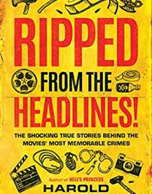 When Will Ripped From The Headlines! By Harold Schechter Release? 2020 True Crime Releases