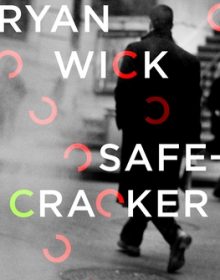 When Will Safecracker By Ryan Wick Come Out? 2020 Thriller & Suspense Fiction Releases