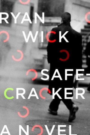 When Will Safecracker By Ryan Wick Come Out? 2020 Thriller & Suspense Fiction Releases