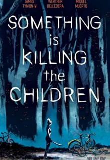 When Will Something Is Killing The Children Vol. 1 By James Tynion IV Release? 2020 Sequential Art