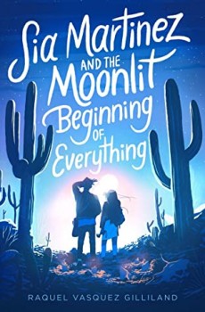 Sia Martinez And The Moonlit Beginning Of Everything Release Date? 2020 YA Science Fiction Releases