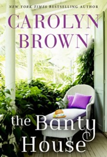 The Banty House By Carolyn Brown Release Date? 2020 Contemporary Romance Releases