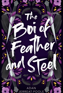When Does The Boi Of Feather And Steel By Adan Jerreat-Poole Come Out? LGBT Releases