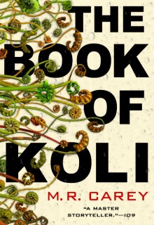The Book Of Koli By M.R. Carey Release Date? 2020 Science Fiction & Fantasy Releases