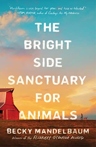 The Bright Side Sanctuary for Animals By Becky Mandelbaum Release Date? 2020 Contemporary Fiction