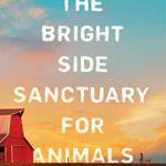 The Bright Side Sanctuary for Animals By Becky Mandelbaum Release Date? 2020 Contemporary Fiction