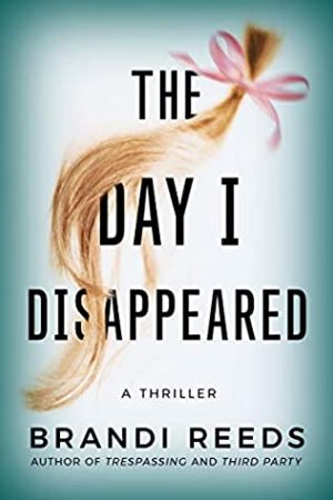 The Day I Disappeared By Brandi Reeds Release Date? 2020 Thriller Releases