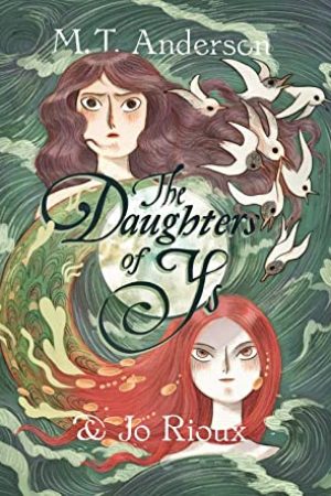 The Daughters Of Ys By M.T. Anderson & Jo Rioux Release Date? 2020 Sequential Art Releases