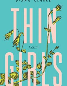 When Does Thin Girls By Diana Clarke Come Out? 2020 Literary Fiction Releases