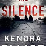 The Silence By Kendra Elliot Release Date? 2020 Romantic Suspense & Mystery Releases