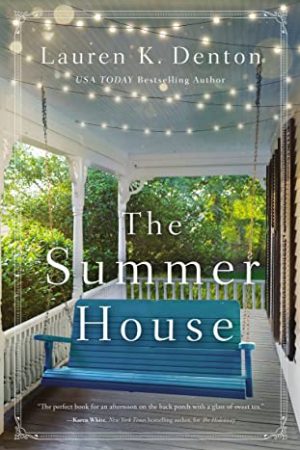 When Will The Summer House By Lauren K. Denton Release? 2020 Woman's Fiction Releases