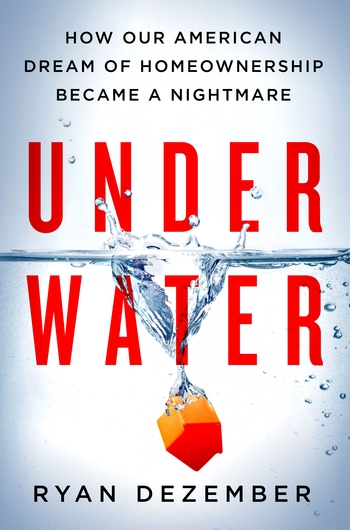 Underwater: How Our American Dream Of Homeownership Became A Nightmare Release Date? 2020 Nonfiction