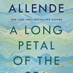 A Long Petal Of The Sea By Isabel Allende: 2020 Historical Fiction Releases