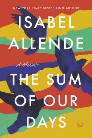 When Does The Sum Of Our Days By Isabel Allende Come Out? 2020 Memoir & Nonfiction Releases