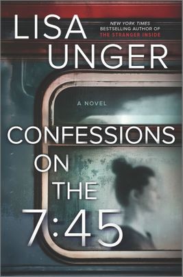 Confessions On The 7:45 By Lisa Unger Release Date? 2020 Mystery Triller Releases