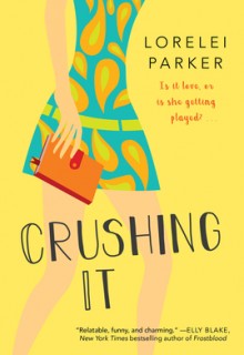When Does Crushing It By Lorelei Parker Come Out? 2020 Romance Releases