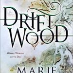 When Will Driftwood By Marie Brennan Release? 2020 Fantasy & Fiction Releases