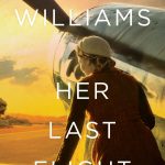 When Does Her Last Flight By Beatriz Williams Come Out? 2020 Historical Fiction & Mystery Releases