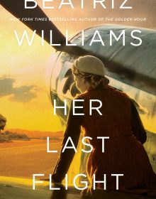 When Does Her Last Flight By Beatriz Williams Come Out? 2020 Historical Fiction & Mystery Releases