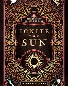 When Does Ignite The Sun By Hanna Howard Come Out? 2020 YA Fantasy Releases