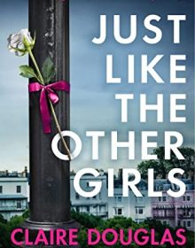 When Does Just Like The Other Girls By Claire Douglas Come Out? 2020 Thriller Releases