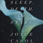 Night. Sleep. Death. The Stars. By Joyce Carol Oates Release Date? 2020 Contemporary Fiction Releases
