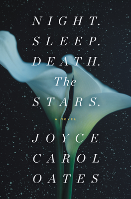 Night. Sleep. Death. The Stars. By Joyce Carol Oates Release Date? 2020 Contemporary Fiction Releases