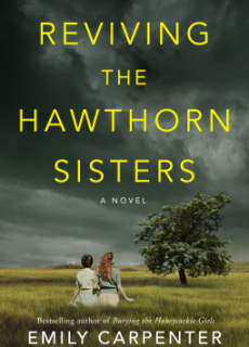 When Will Reviving The Hawthorn Sisters Release? 2020 New Novel By Emily Carpenter