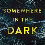 Somewhere In The Dark By R.J. Jacobs Release Date? 2020 Mystery & Thriller Releases