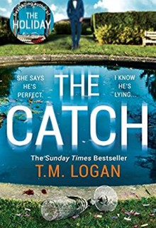 When Will The Catch By T.M. Logan Release? 2020 Thriller Releases