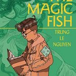 The Magic Fish By Trung Le Nguyen Release Date? 2020 Graphic Novel & Sequential Art Releases